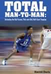 Total Man-to-Man: Defending the Ball Screen, Pick-and-Roll, Half-Court Trapping